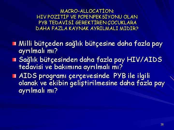 MACRO-ALLOCATİON: HIV POZİTİF VE PCPENFEKSİYONU OLAN PYB TEDAVİSİ GEREKTİREN ÇOCUKLARA DAHA FAZLA KAYNAK AYRILMALI