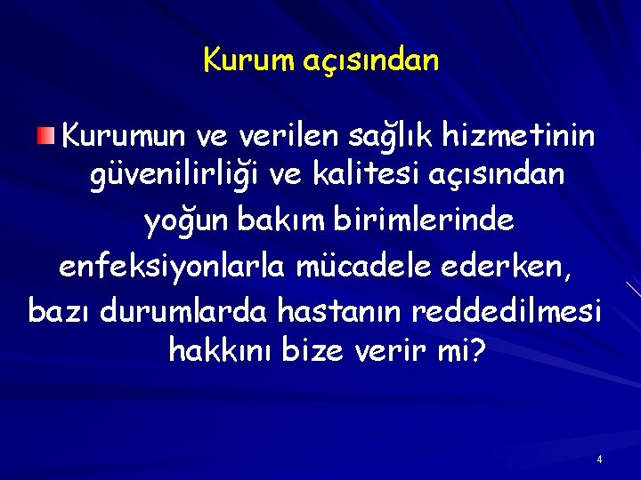 Kurum açısından Kurumun ve verilen sağlık hizmetinin güvenilirliği ve kalitesi açısından yoğun bakım birimlerinde