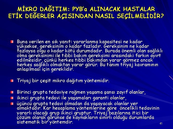 MİKRO DAĞITIM: PYB’a ALINACAK HASTALAR ETİK DEĞERLER AÇISINDAN NASIL SEÇİLMELİDİR? Buna verilen en sık