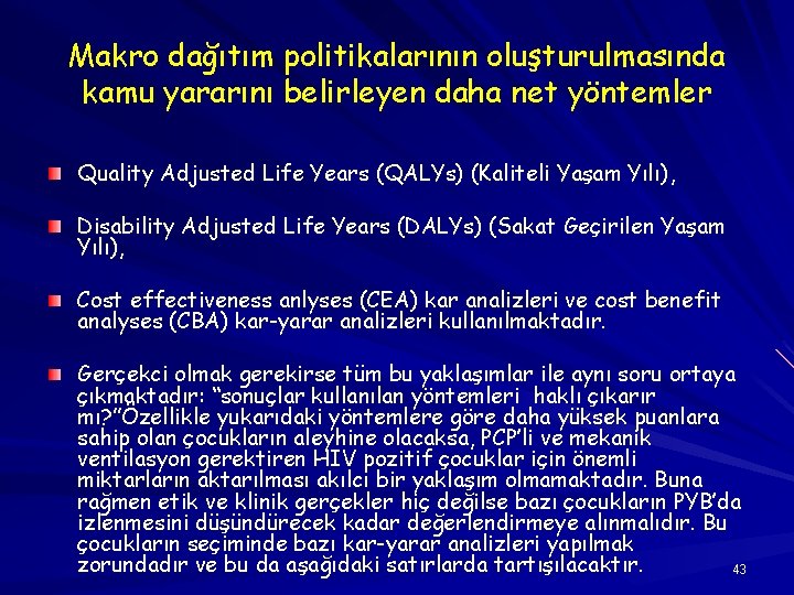 Makro dağıtım politikalarının oluşturulmasında kamu yararını belirleyen daha net yöntemler Quality Adjusted Life Years