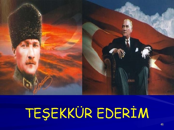 TEŞEKKÜR EDERİM 46 