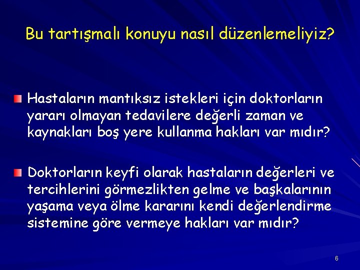 Bu tartışmalı konuyu nasıl düzenlemeliyiz? Hastaların mantıksız istekleri için doktorların yararı olmayan tedavilere değerli