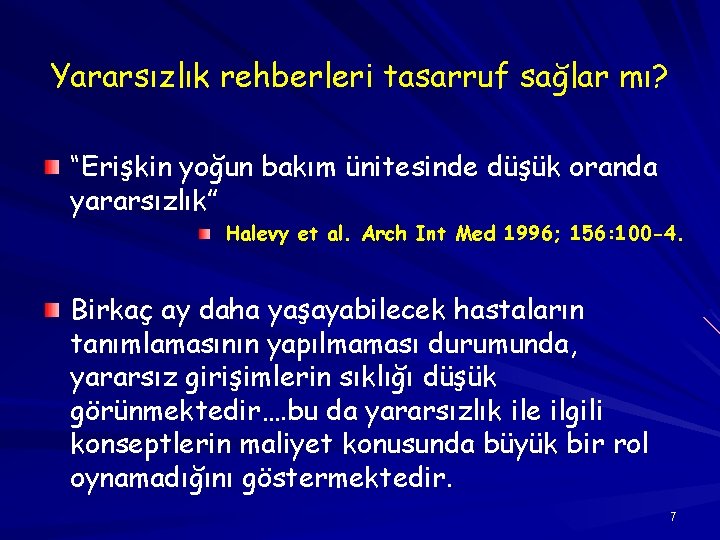 Yararsızlık rehberleri tasarruf sağlar mı? “Erişkin yoğun bakım ünitesinde düşük oranda yararsızlık” Halevy et