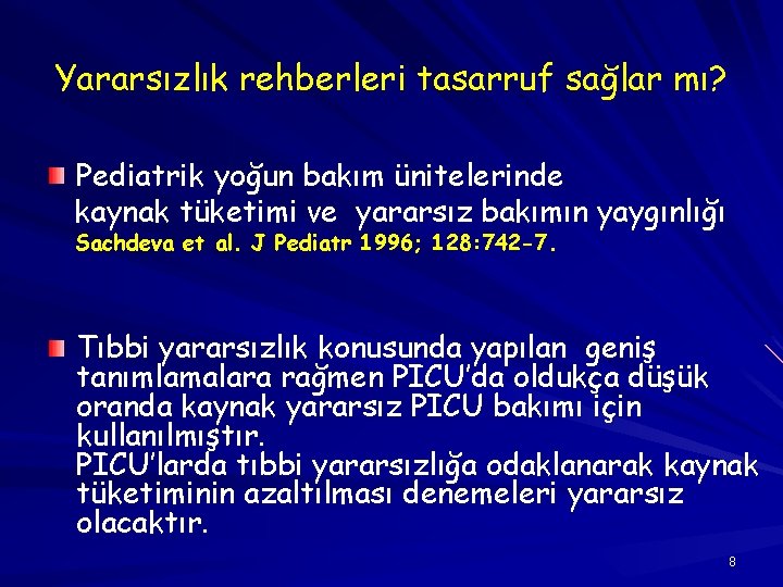 Yararsızlık rehberleri tasarruf sağlar mı? Pediatrik yoğun bakım ünitelerinde kaynak tüketimi ve yararsız bakımın