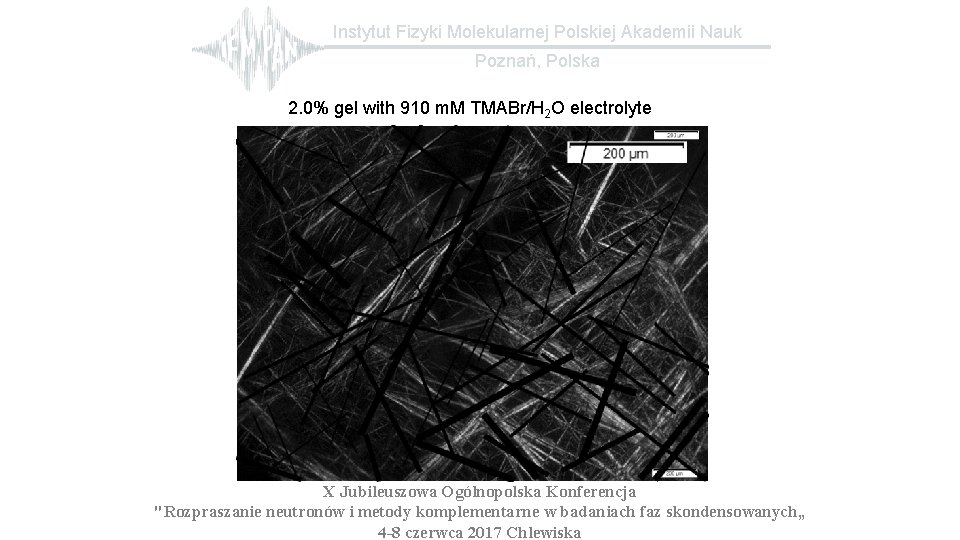 Instytut Fizyki Molekularnej Polskiej Akademii Nauk Poznań, Polska 2. 0% gel with 910 m.