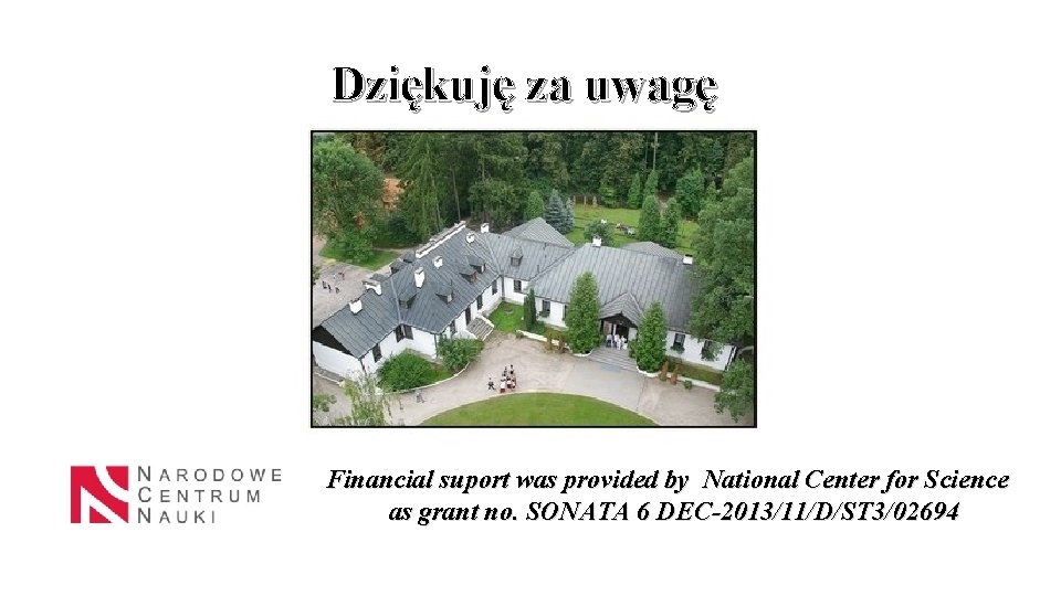 Dziękuję za uwagę www. olsztyn. eu Financial suport was provided by National Center for