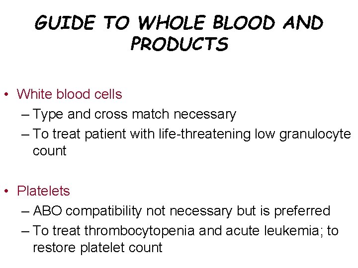GUIDE TO WHOLE BLOOD AND PRODUCTS • White blood cells – Type and cross