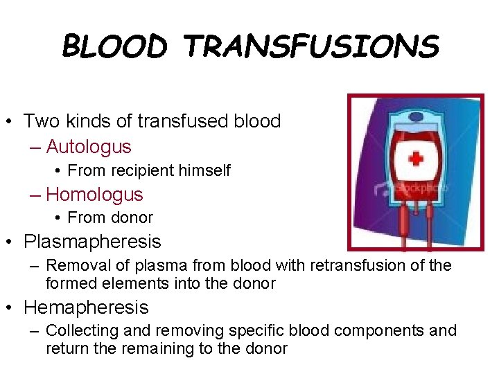 BLOOD TRANSFUSIONS • Two kinds of transfused blood – Autologus • From recipient himself