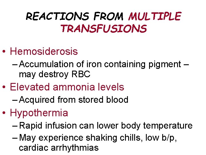 REACTIONS FROM MULTIPLE TRANSFUSIONS • Hemosiderosis – Accumulation of iron containing pigment – may