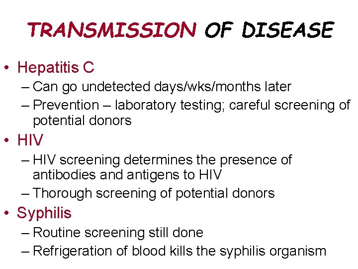 TRANSMISSION OF DISEASE • Hepatitis C – Can go undetected days/wks/months later – Prevention