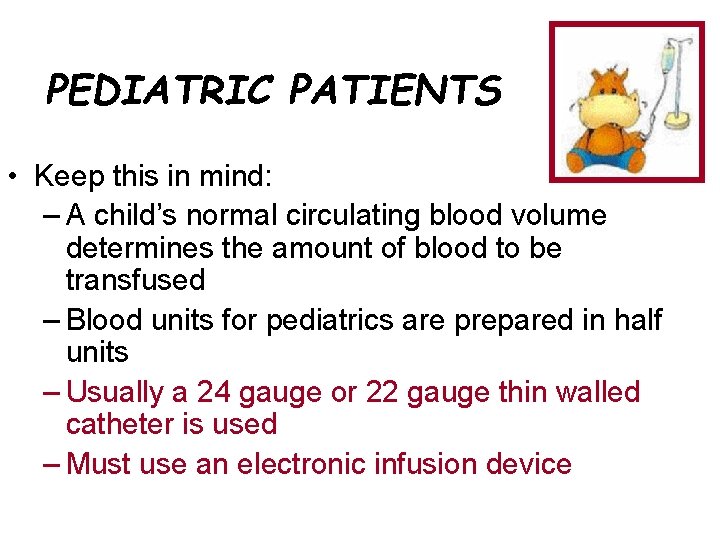 PEDIATRIC PATIENTS • Keep this in mind: – A child’s normal circulating blood volume