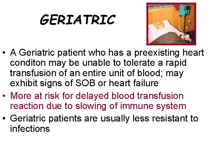 GERIATRIC • A Geriatric patient who has a preexisting heart conditon may be unable