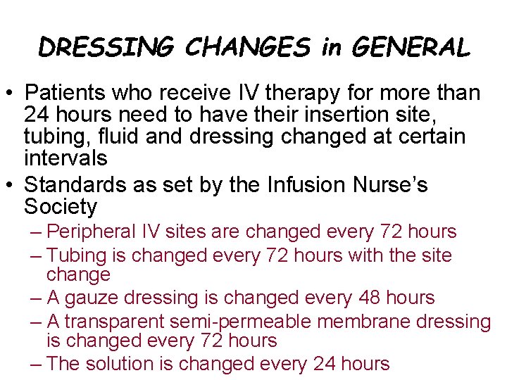 DRESSING CHANGES in GENERAL • Patients who receive IV therapy for more than 24