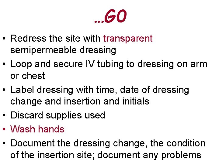 …G 0 • Redress the site with transparent semipermeable dressing • Loop and secure