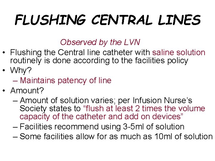 FLUSHING CENTRAL LINES Observed by the LVN • Flushing the Central line catheter with