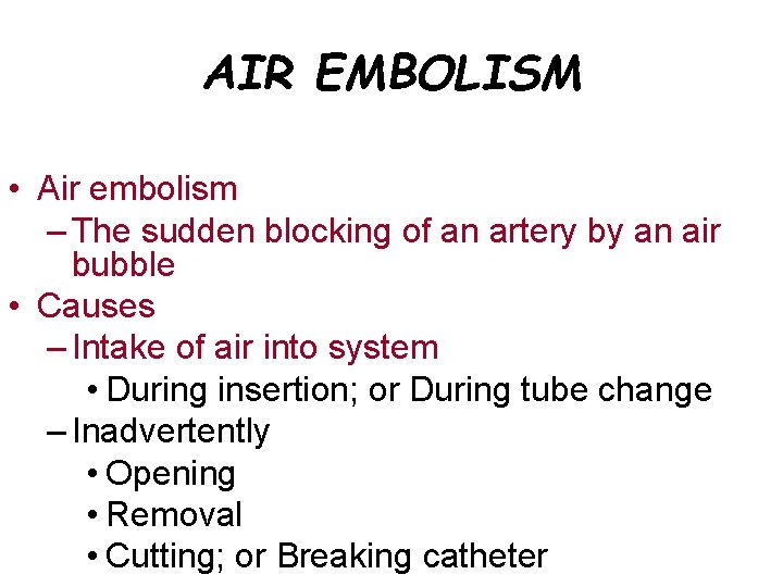 AIR EMBOLISM • Air embolism – The sudden blocking of an artery by an