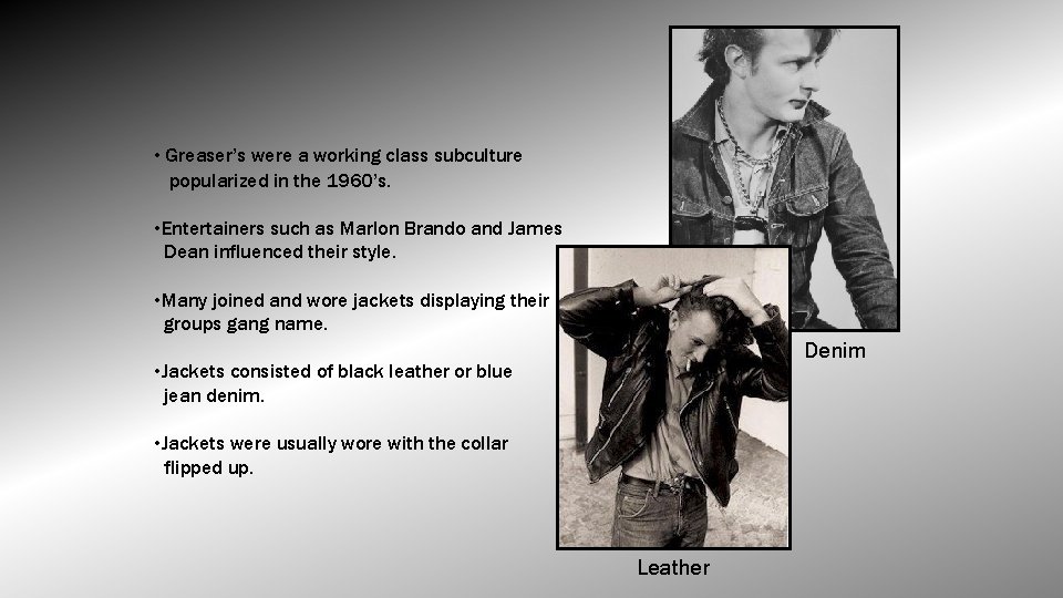  • Greaser’s were a working class subculture popularized in the 1960’s. • Entertainers
