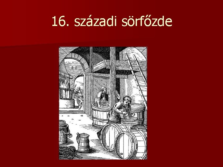 16. századi sörfőzde 