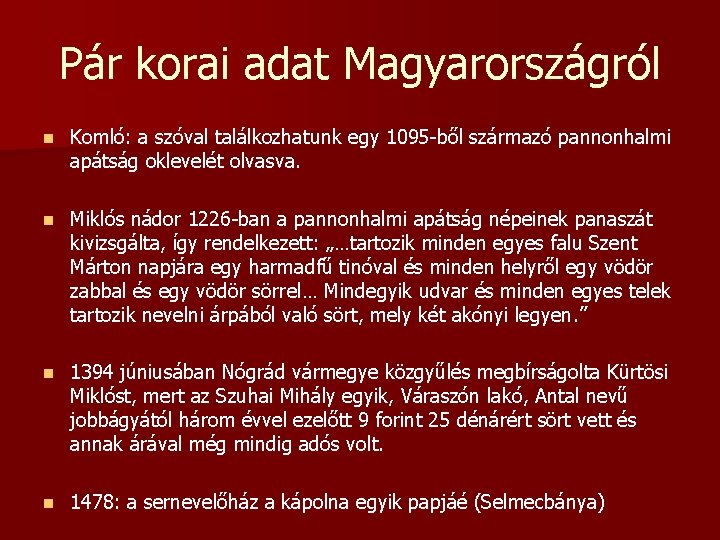 Pár korai adat Magyarországról n Komló: a szóval találkozhatunk egy 1095 -ből származó pannonhalmi