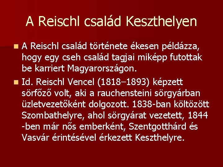 A Reischl család Keszthelyen A Reischl család története ékesen példázza, hogy egy cseh család