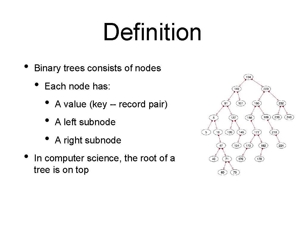 Definition • Binary trees consists of nodes • Each node has: • • A