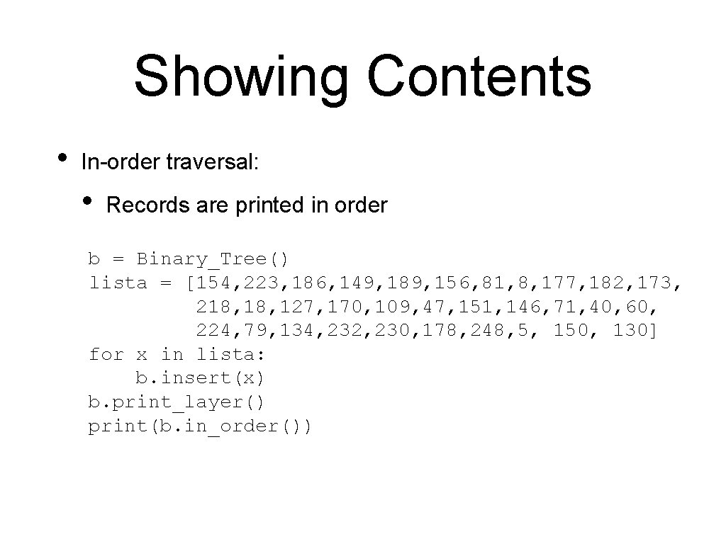 Showing Contents • In-order traversal: • Records are printed in order b = Binary_Tree()