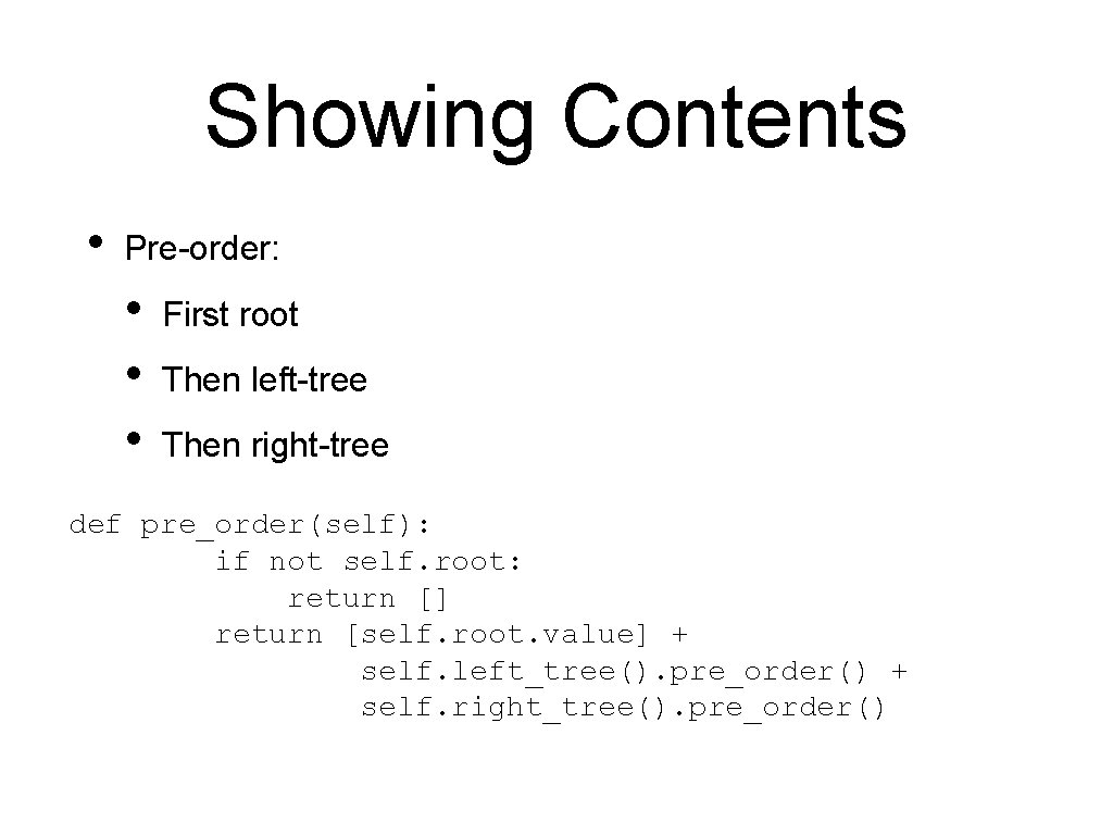 Showing Contents • Pre-order: • • • First root Then left-tree Then right-tree def