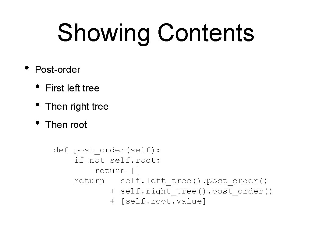 Showing Contents • Post-order • • • First left tree Then right tree Then
