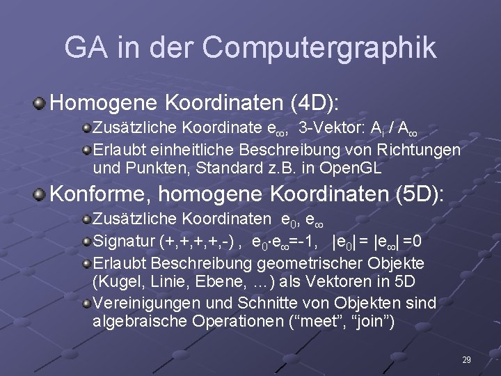 GA in der Computergraphik Homogene Koordinaten (4 D): Zusätzliche Koordinate e , 3 -Vektor: