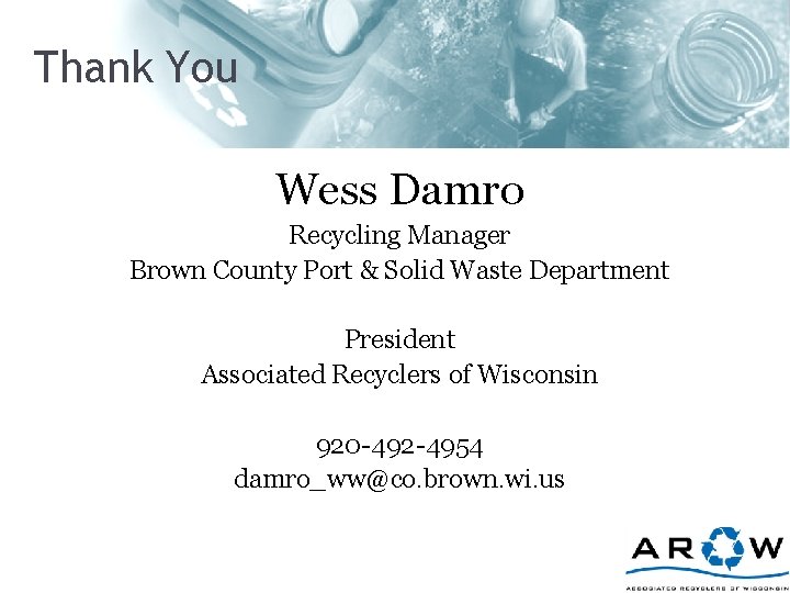 Thank You Wess Damro Recycling Manager Brown County Port & Solid Waste Department President