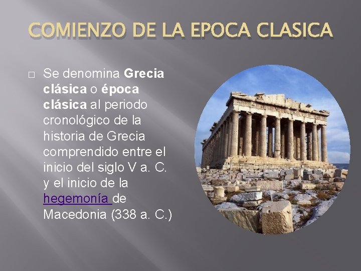 COMIENZO DE LA EPOCA CLASICA � Se denomina Grecia clásica o época clásica al