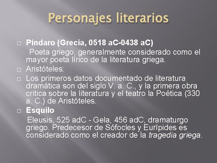 Personajes literarios � � Píndaro (Grecia, 0518 a. C-0438 a. C) Poeta griego, generalmente