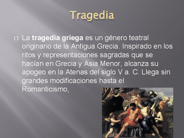 Tragedia � La tragedia griega es un género teatral originario de la Antigua Grecia.