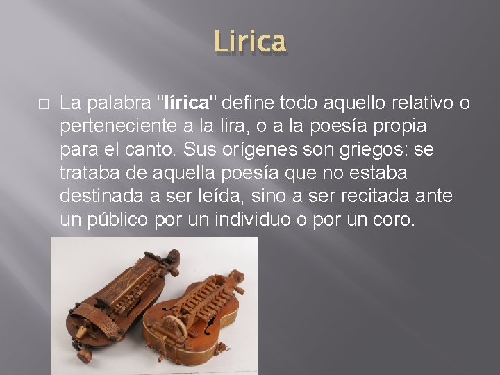 Lirica � La palabra "lírica" define todo aquello relativo o perteneciente a la lira,