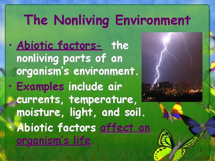 The Nonliving Environment • Abiotic factors- the nonliving parts of an organism’s environment. •