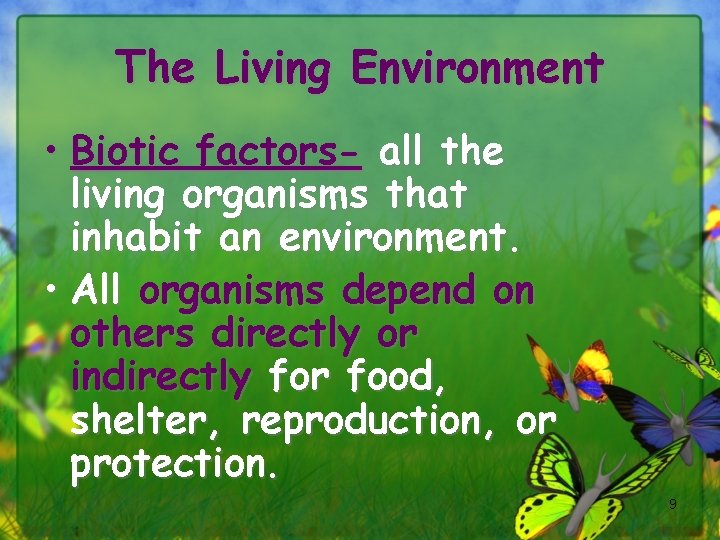 The Living Environment • Biotic factors- all the living organisms that inhabit an environment.