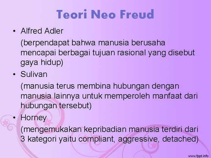 Teori Neo Freud • Alfred Adler (berpendapat bahwa manusia berusaha mencapai berbagai tujuan rasional
