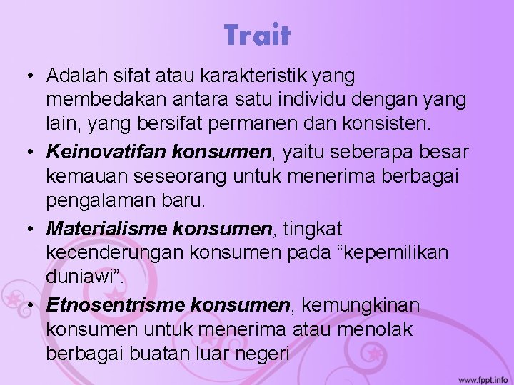 Trait • Adalah sifat atau karakteristik yang membedakan antara satu individu dengan yang lain,