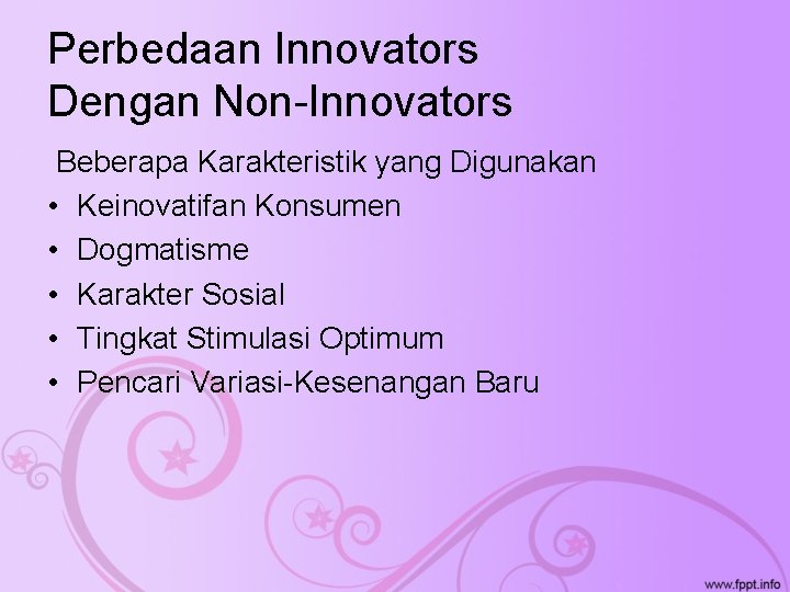 Perbedaan Innovators Dengan Non-Innovators Beberapa Karakteristik yang Digunakan • Keinovatifan Konsumen • Dogmatisme •