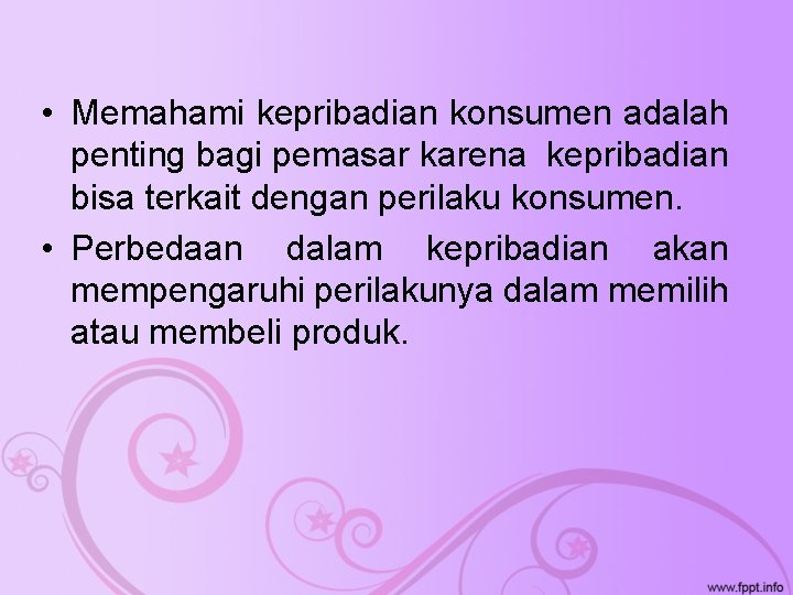  • Memahami kepribadian konsumen adalah penting bagi pemasar karena kepribadian bisa terkait dengan