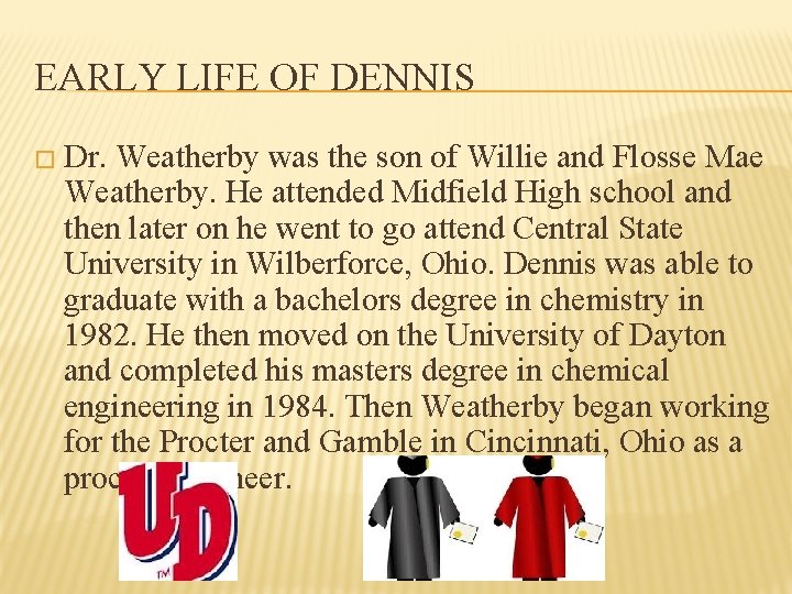 EARLY LIFE OF DENNIS � Dr. Weatherby was the son of Willie and Flosse