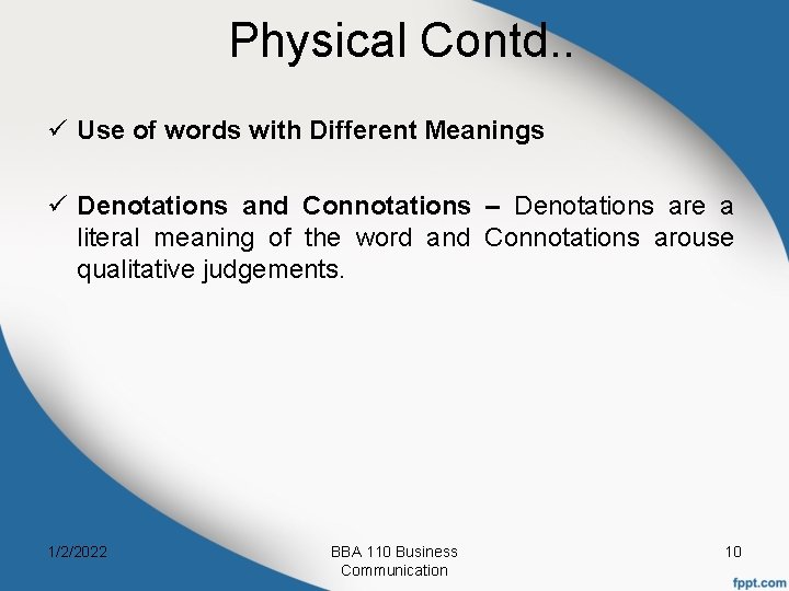 Physical Contd. . ü Use of words with Different Meanings ü Denotations and Connotations