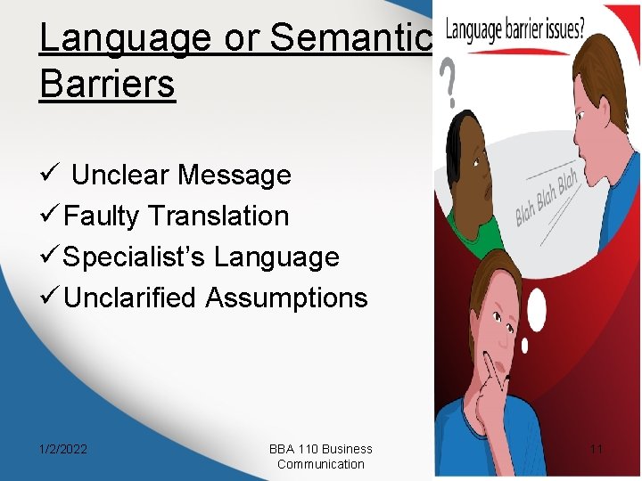 Language or Semantic Barriers ü Unclear Message ü Faulty Translation ü Specialist’s Language ü