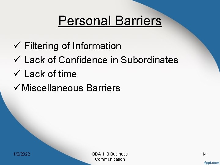 Personal Barriers ü Filtering of Information ü Lack of Confidence in Subordinates ü Lack