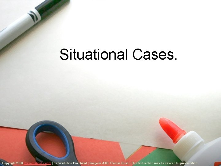 Situational Cases. Copyright 2008 Presentation. Fx. com | Redistribution Prohibited | Image © 2008