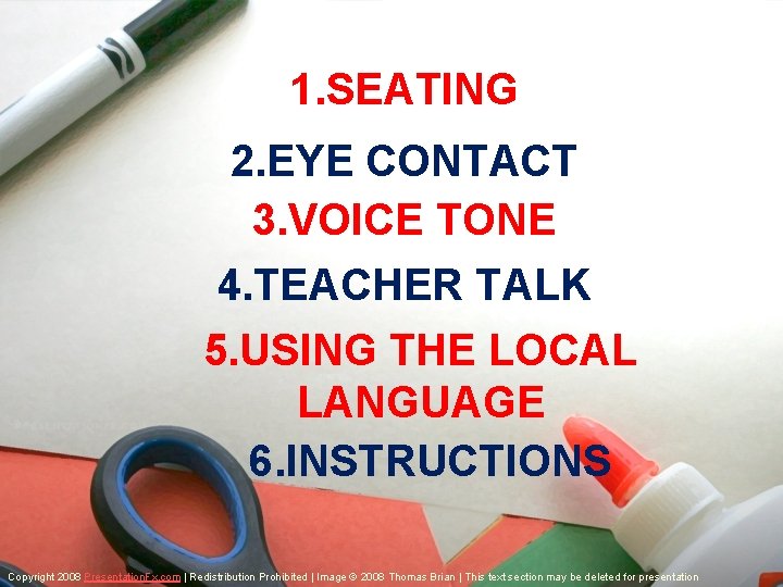 1. SEATING 2. EYE CONTACT 3. VOICE TONE 4. TEACHER TALK 5. USING THE