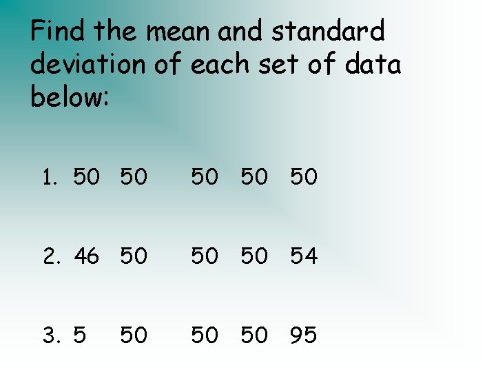 Find the mean and standard deviation of each set of data below: 1. 50