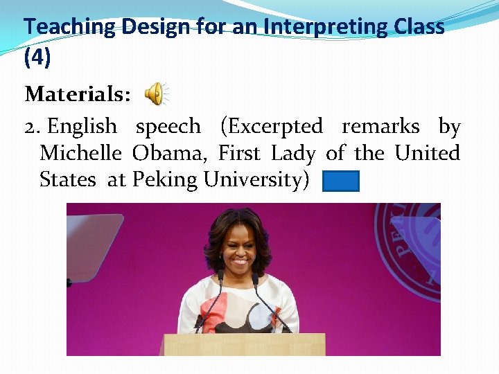Teaching Design for an Interpreting Class (4) Materials: 2. English speech (Excerpted remarks by