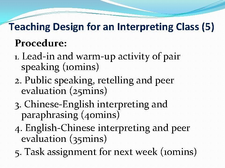 Teaching Design for an Interpreting Class (5) Procedure: 1. Lead-in and warm-up activity of