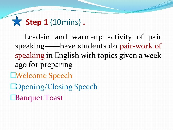 Step 1 (10 mins). Lead-in and warm-up activity of pair speaking——have students do pair-work